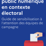 Protection du débat public numérique en contexte électoral : Publication d’un guide de sensibilisation